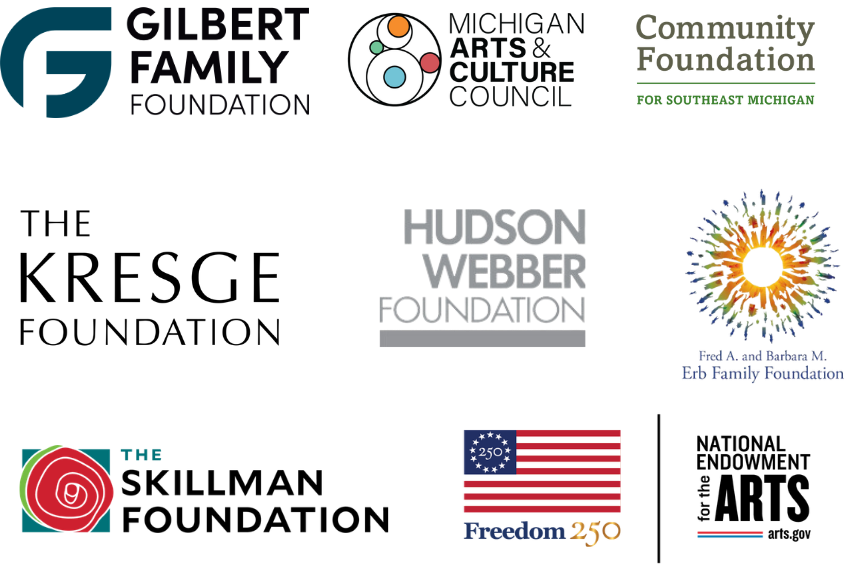 Group of funder logos: Gilbert Family Foundation, Michigan Arts & Culture Council, Community Foundation for Southeast Michigan, The Kresge Foundation, Hudson Webber Foundation, Erb Family Foundation, The Skillman Foundation, and National Endowment for the Arts